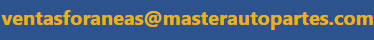 Correo Electronico ventasforaneas@masterautopartes.com